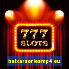 baixarseriesmp4 eu